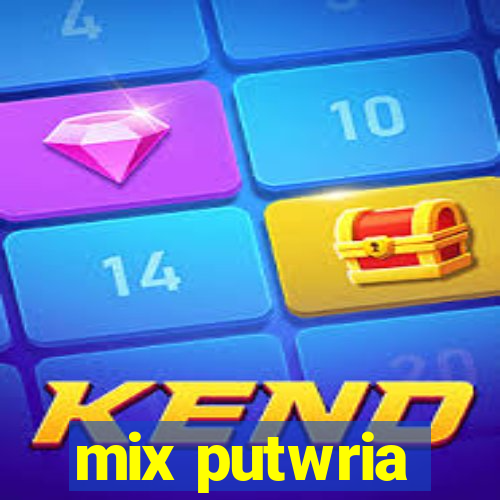 mix putwria